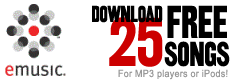 Download 25 FREE songs at eMusic.com!